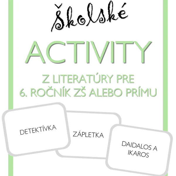 Školské ACTIVITY z literatúry pre 6. ročník ZŠ alebo prímu 1