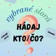 Vybrané slová - Hádaj kto, čo? 4