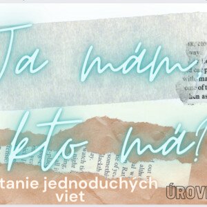 Ja mám, kto má? - čítanie jednoduchých viet