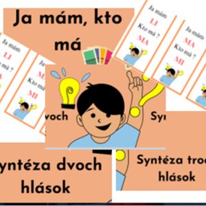 Ja mám, kto má? Slabiky- syntéza dvoch a troch hlások