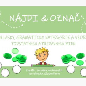 NÁJDI & OZNAČ- hlásky, gramatické kategórie a vzory podstatných a prídavných mien