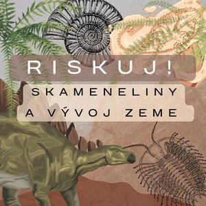 RISKUJ! - Skameneliny a geologický vek Zeme