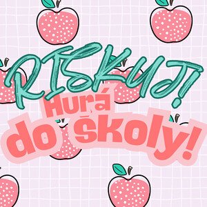 RISKUJ! - Hurá do školy
