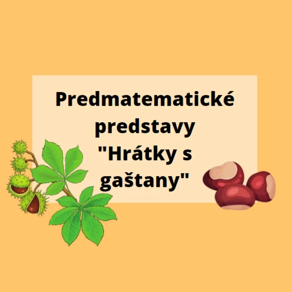 Predmatematické predstavy "Hrátky s gaštany"