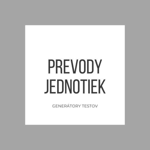 Generátor testov - Prevody jednotiek
