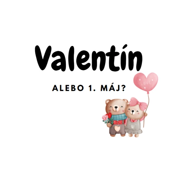 Valentín alebo 1. máj?