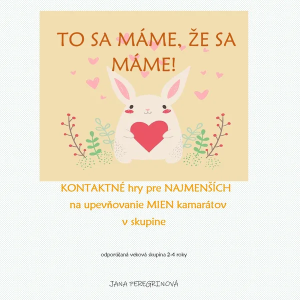 TO SA MÁME, ŽE SA MÁME- KONTAKTNÉ HRY PRE NAJMENŠÍCH