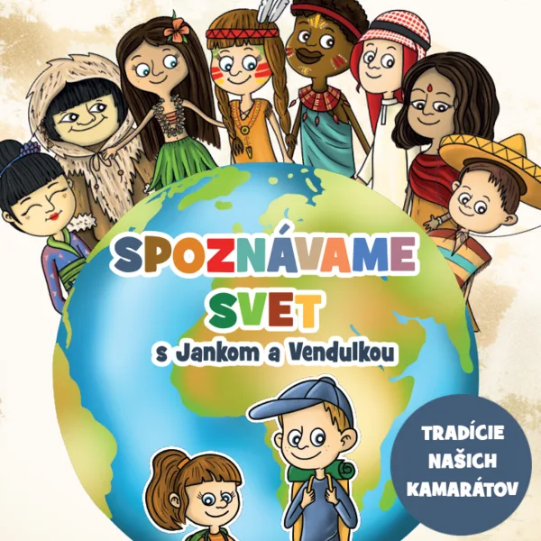 Spoznávame svet s Jankom a Vendulkou - tradície našich kamarátov
