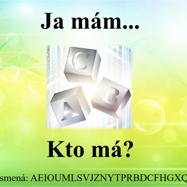JA MÁM, KTO MÁ - PÍSMENA