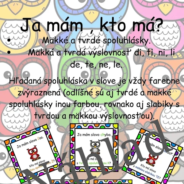 Ja mám,  kto má? Tvrdé a mäkké spoluhlásky,  tvrdá a mäkká výslovnosť 