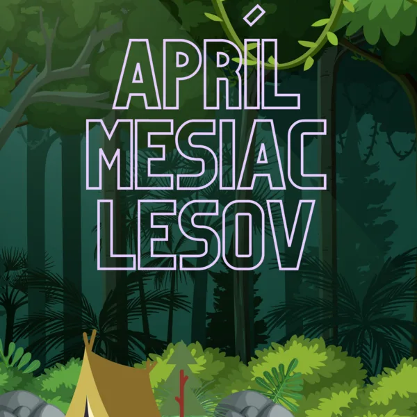 APRÍL MESIAC LESOV 