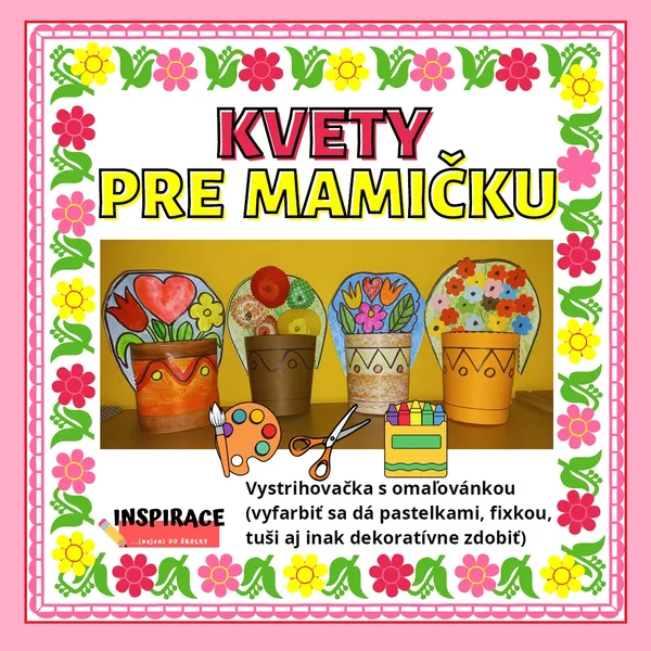 KVETY PRE MAMIČKU. Vystrihovačka a omaľovánka (6+1)