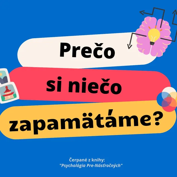 Prečo si niečo zapamätáme? 