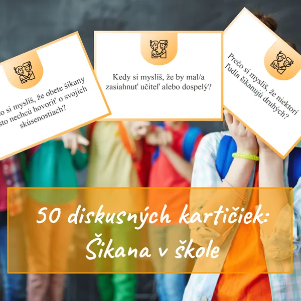 50 diskusných kartičiek na tému Šikana v škole