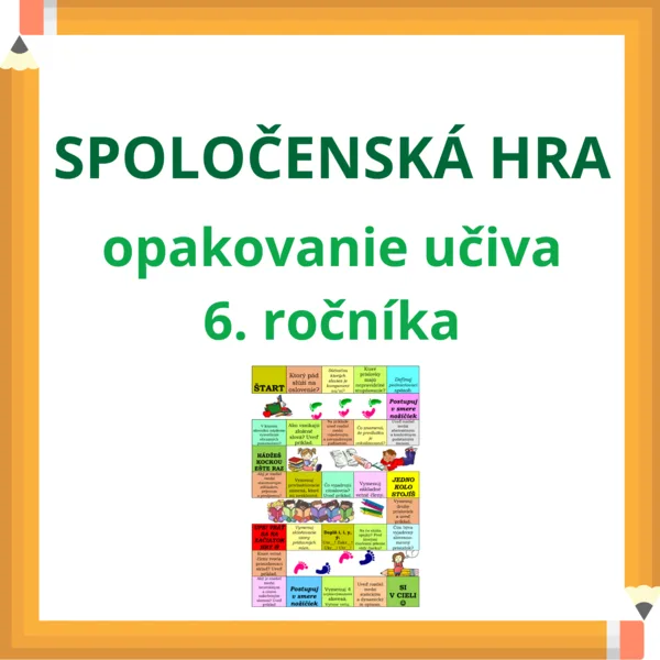 SPOLOČENSKÁ HRA - Opakovanie učiva 6. ročníka