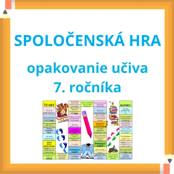 SPOLOČENSKÁ HRA - Opakovanie učiva 7. ročníka 