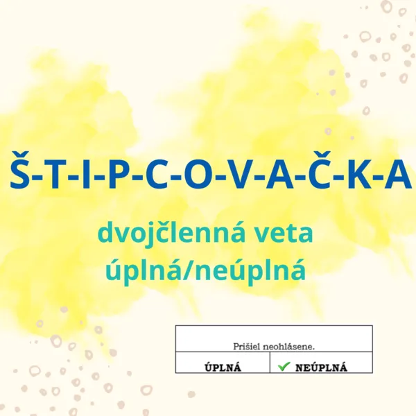 ŠTIPCOVANIE - dvojčlenná veta (úplná/neúplná)
