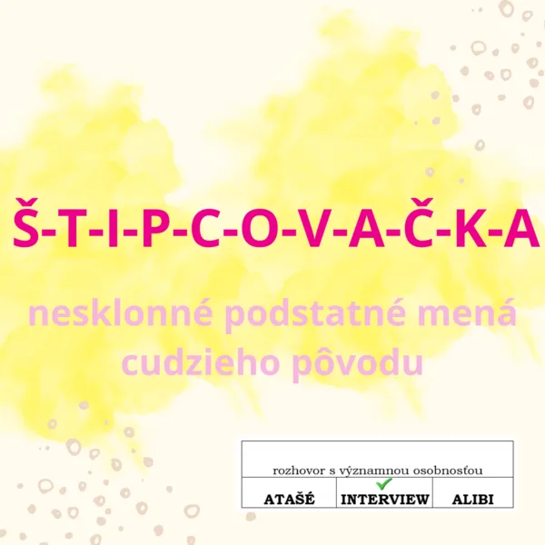 ŠTIPCOVANIE - nesklonné podstatné mená cudzieho pôvodu 