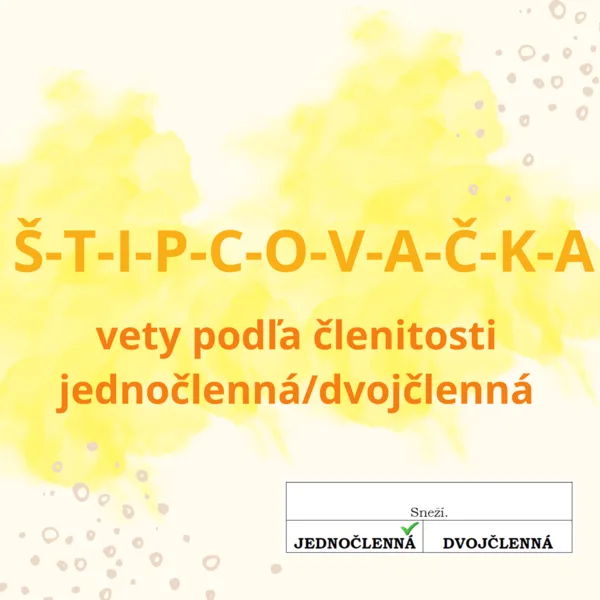 ŠTIPCOVANIE - vety podľa členitosti (jednočlenná a dvojčlenná