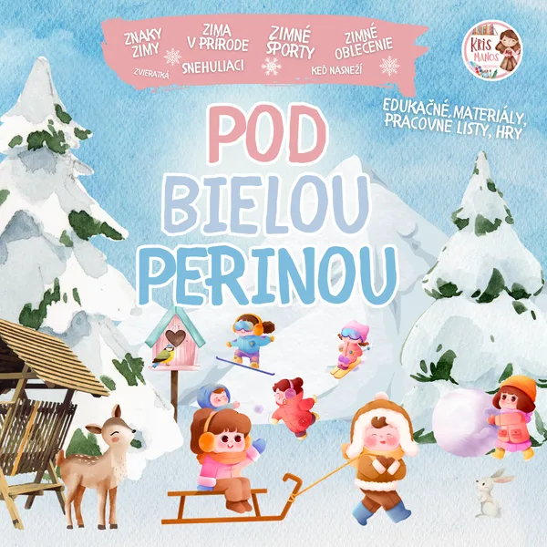 Pod bielou perinou - Zima, Zimné športy a aktivity, Zima v prírode, Zvieratká v zime, Snehuliaci, Obliekanie v zime