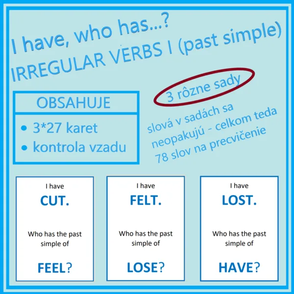 I have, who has…? IRREGULAR VERBS I - past simple (3 rôzne sady) 