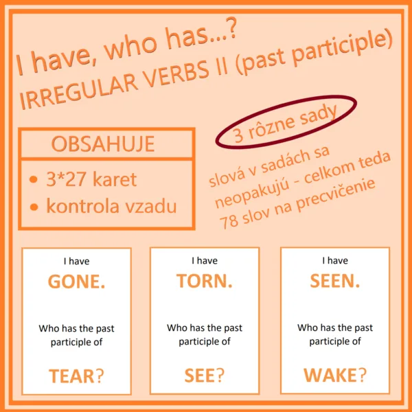 I have, who has…? IRREGULAR VERBS II - past participle (3 rôzne sady)