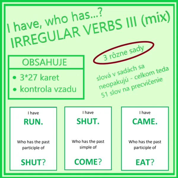 I have, who has…? IRREGULAR VERBS III - mix (3 rôzne sady)