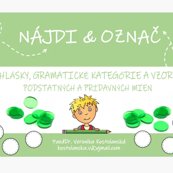 NÁJDI & OZNAČ- hlásky, gramatické kategórie a vzory podstatných a prídavných mien
