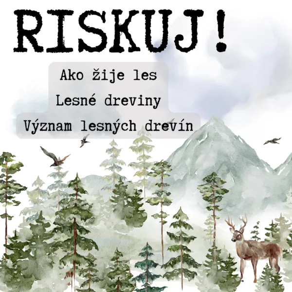 RISKUJ! - Ako žije les, lesné dreviny a kry, význam lesných drevín
