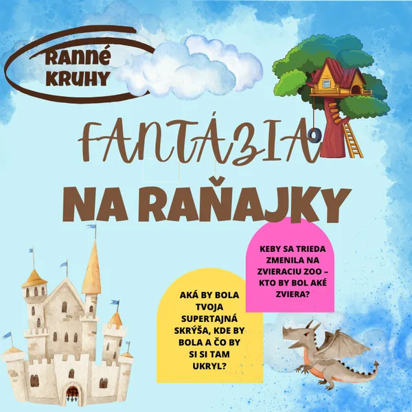 Fantázia na raňajky/ ranné kruhy, komunikačné kartičky, diskusia, debata