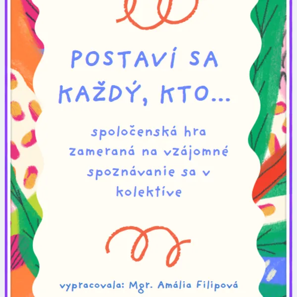 Postaví sa každý, kto...