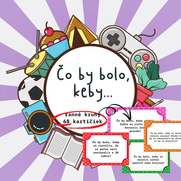 Čo by bolo keby.../ ranné kruhy, diskusie, komunikačné kartičky