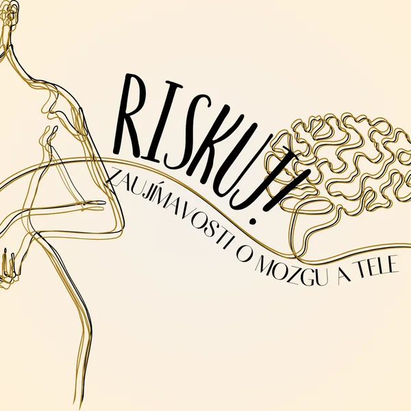 RISKUJ! - Zaujímavosti o mozgu a tele
