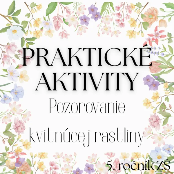 Praktické aktivity - Pozorovanie kvitnúcej rastliny