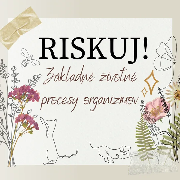 RISKUJ! - Základné životné procesy organizmov