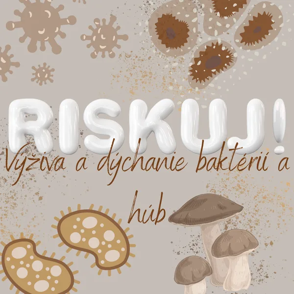 RISKUJ! - Výživa a dýchanie baktérií a húb