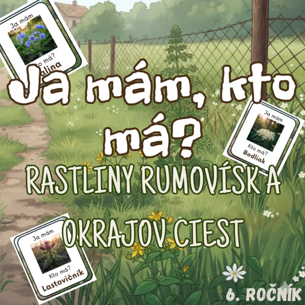 Ja mám, kto má? - Rastliny rumovísk a okrajov ciest (POZNÁVAČKA)