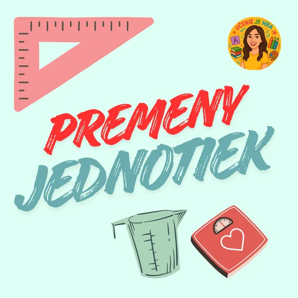 PREMENY JEDNOTIEK (dĺžky, hmotnosti, objemu)
