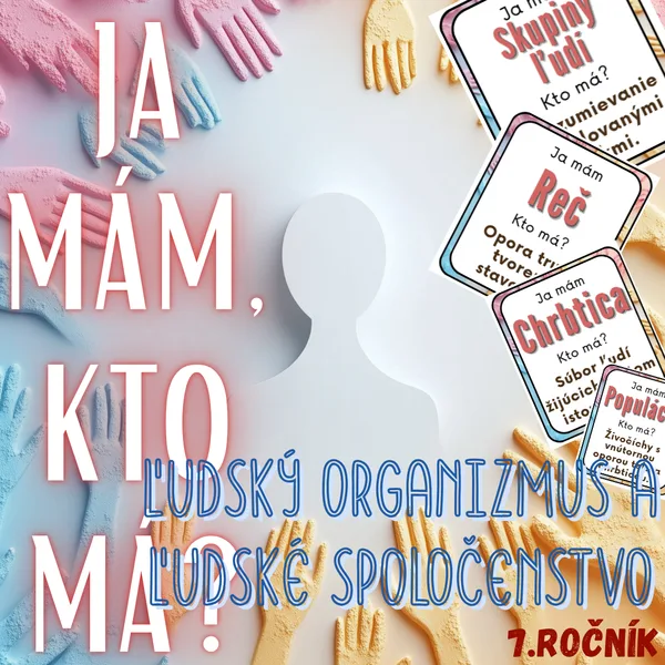 Ja mám, kto má? - Ľudský organizmus a ľudské spoločenstvo