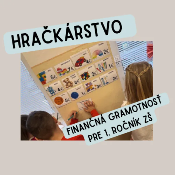 HRAČKÁRSTVO- finančná gramotnosť hravo a zmysluplne