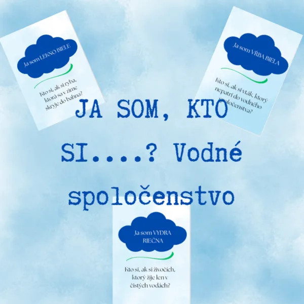 JA SOM, KTO SI...? (vodné spoločenstvo)