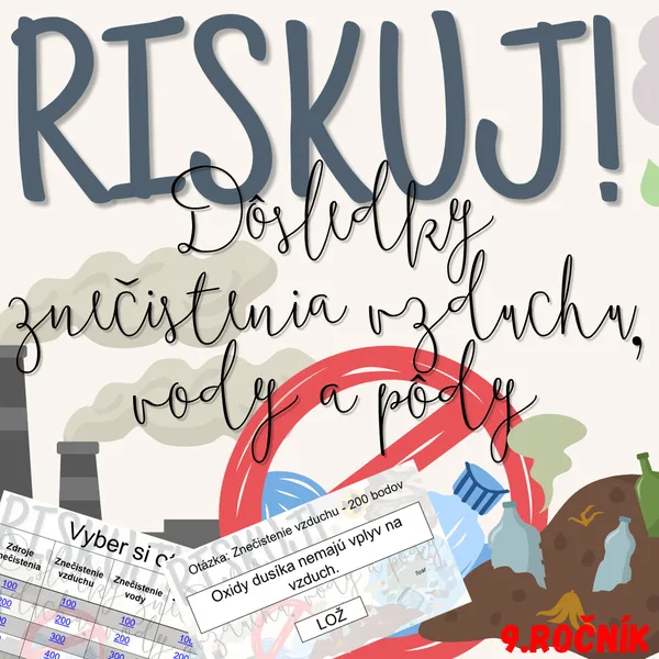 RISKUJ! - Dôsledky znečistenia vzduchu, vody a pôdy