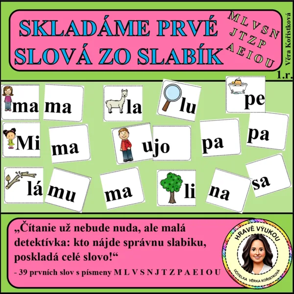 SKLADÁME PRVÉ SLOVÁ ZO SLABÍK – M L V S N J T Z P A E I O U