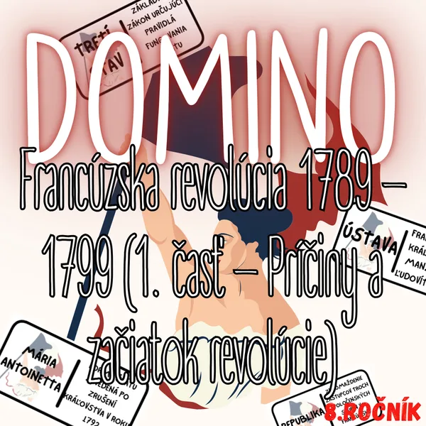 Domino - Francúzska revolúcia 1789 – 1799 (1. časť – Príčiny a začiatok revolúcie)