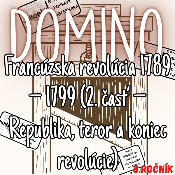 Domino - Francúzska revolúcia 1789 – 1799 (2. časť – Republika, teror a koniec revolúcie)