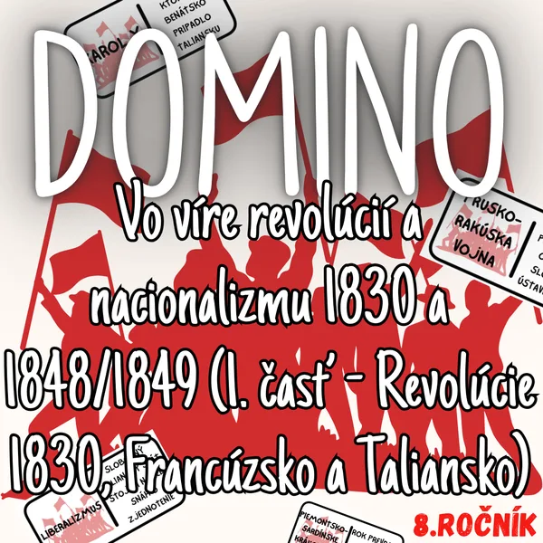 Domino - Vo víre revolúcií a nacionalizmu 1830 a 1848/1849 (1. časť - Revolúcie 1830, Francúzsko a Taliansko)