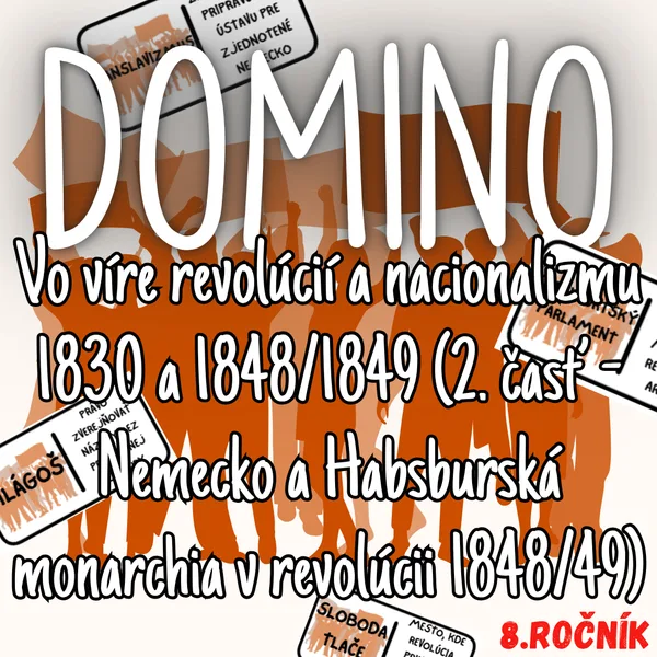 Domino - Vo víre revolúcií a nacionalizmu 1830 a 1848/1849 (2. časť – Nemecko a Habsburská monarchia v revolúcii 1848/1849)