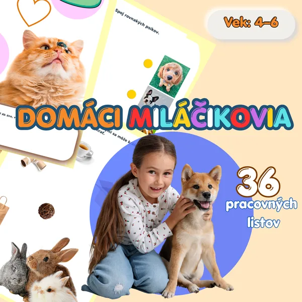 Domáci miláčikovia – 36 hravých pracovných listov pre deti 2–4 roky | MŠ, pozornosť, rozvoj reči a logické myslenie